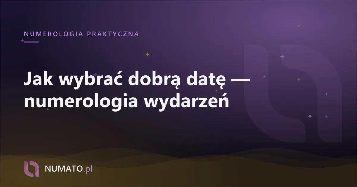 Jak wybrać dobrą datę — numerologia wydarzeń